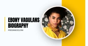 Ebony Vagulans: Wiki, Bio, Age, Height, Weight, Parents, Career, Personal Life, Net Worth